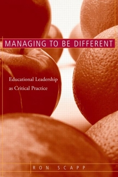 Paperback Managing to Be Different: Educational Leadership as Critical Practice Book