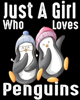 Paperback Just A Girl Who Loves Penguins: Blank Lined Notebook to Write In for Notes, To Do Lists, Notepad, Journal, Funny Gifts for Penguin Lover Book