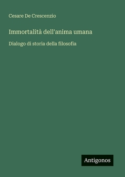 Immortalità dell'anima umana: Dialogo di storia della filosofia (Italian Edition)