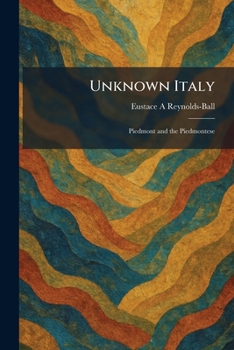 Paperback Unknown Italy: Piedmont and the Piedmontese Book