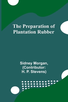 Paperback The Preparation of Plantation Rubber Book