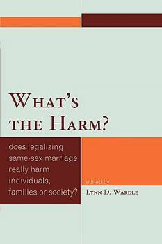 Paperback What's the Harm?: Does Legalizing Same-Sex Marriage Really Harm Individuals, Families or Society? Book