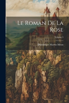 Paperback Le Roman De La Rose; Volume 3 [French] Book