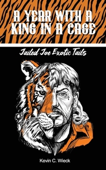 Paperback A Year With A King In A Cage: Jailed Joe Exotic Tails Book