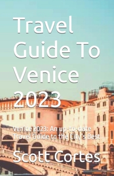 Paperback Travel Guide To Venice 2023: Venice 2023: An up-to-date Travel Guide to the City's Best Book