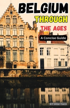 Paperback Belgium Through the Ages: A Concise Guide Book