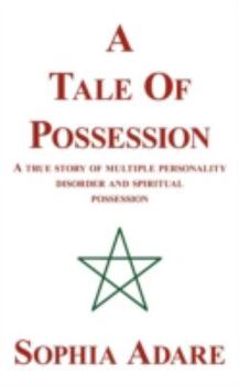 Paperback A Tale of Possession: A True Story of Multiple Personality Disorder and Spiritual Possession Book