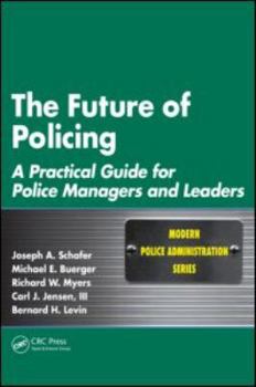 Paperback The Future of Policing: A Practical Guide for Police Managers and Leaders Book