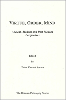 Virtue, Order, Mind: Ancient, Modern and Post-Modern Perspective