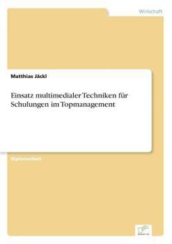 Paperback Einsatz multimedialer Techniken für Schulungen im Topmanagement [German] Book