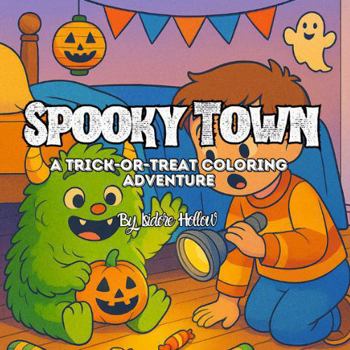 Paperback Spooky Town: A Trick-Or-Treat Coloring Adventure Book