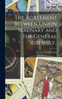 Hardcover The Agreement Between Union Seminary and the General Assembly.. Book