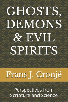 Paperback Ghosts, Demons & Evil Spirits: Perspectives from Scripture and Science Book