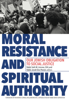 Moral Resistance and Spiritual Authority: Our Jewish Obligation to Social Justice