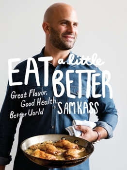 Hardcover Eat a Little Better: Great Flavor, Good Health, Better World: A Cookbook Book