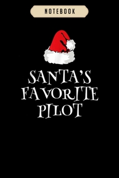 Notebook: Santas favorite pilot funny christmas gift Notebook6x9(100 pages)Blank Lined Paperback Journal For Student, kids, women, girls, boys, men, birthday giftsPilot gifts notebook