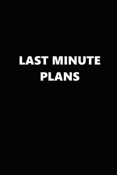 2020 Weekly Planner Funny Humorous Last Minute Plans 134 Pages: 2020 Planners Calendars Organizers Datebooks Appointment Books Agendas