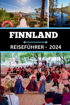 Paperback Finnland Reiseführer 2024: Geheimnisse enthüllen, Jobmöglichkeiten entdecken, Nordlichtern nachjagen, Ihre nordische Geschichte erfinden und im J [German] Book