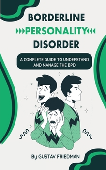 Paperback Borderline Personality Disorder: A Complete Guide to Understand and Manage the BPD Book