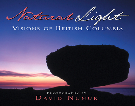 Hardcover Natural Light: Visions of British Columbia Book