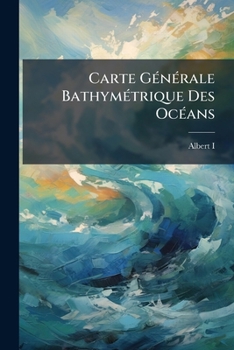 Paperback Carte Générale Bathymétrique Des Océans: 1. -4. Fasc, Volumes 3-4... [French] Book