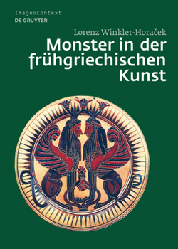Hardcover Monster in Der Frühgriechischen Kunst: Die Überwindung Des Unfassbaren [German] Book