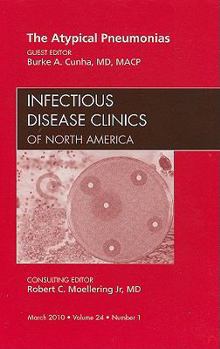 Hardcover The Atypical Pneumonias, an Issue of Infectious Disease Clinics: Volume 24-1 Book