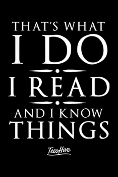 Paperback Thats What I do I read And I Know Things: Notebook- 6 x 9 Blank Notebook, notebook journal, Dairy, 100 pages. Book