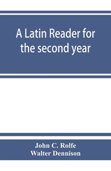 Paperback A Latin reader for the second year, with notes, exercises for translation into Latin, grammatical appendix, and vocabularies Book