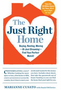 Paperback The Just Right Home: Buying, Renting, Moving--Or Just Dreaming--Find Your Perfect Match! Book