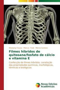 Paperback Filmes hibridos de quitosana/fosfato de cálcio e vitamina E [Portuguese] Book