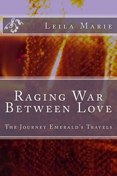 Paperback Raging War Between Love: The Journey Emerald's Travels Book