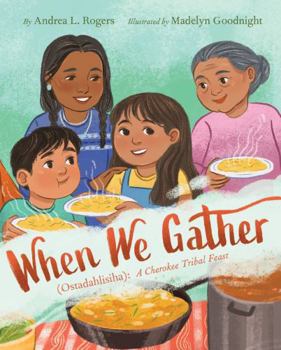 Hardcover When We Gather (Ostadahlisiha): A Cherokee Tribal Feast Book