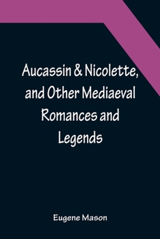 Paperback Aucassin & Nicolette, and Other Mediaeval Romances and Legends Book