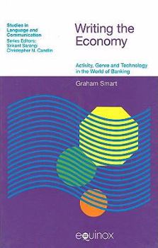 Writing the Economy: Activity, Genre And Technology in the World of Banking