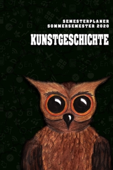 Terminplaner für Studenten - Kunstgeschichte: Organizer für das Studium. Taschenkalender, Planer, Wochenkalender, Klausurtermine, Vorlesungsplaner, Studiumplaner. (German Edition)