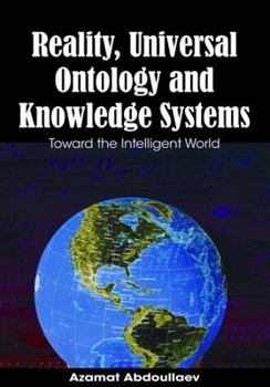 Hardcover Reality, Universal Ontology and Knowledge Systems: Toward the Intelligent World Book