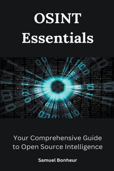 Paperback OSINT Essentials: Your Comprehensive Guide to Open Source Intelligence Book