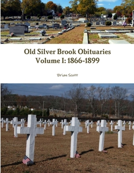 Paperback Old Silver Brook Obituaries Volume I 1866-1899 Book