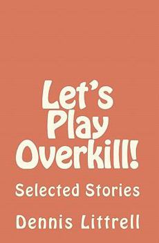 Paperback Let's Play Overkill!: Selected Stories Book