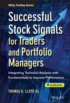 Hardcover Successful Stock Signals for Traders and Portfolio Managers, + Website: Integrating Technical Analysis with Fundamentals to Improve Performance Book