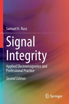 Paperback Signal Integrity: Applied Electromagnetics and Professional Practice Book