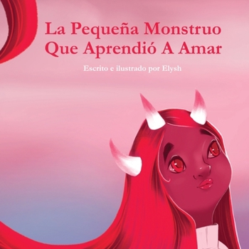 Paperback La Pequeña Monstruo Que Aprendió A Amar [Spanish] Book