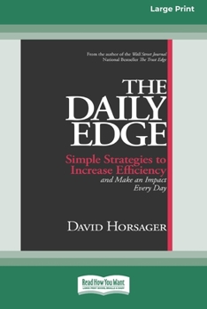 Paperback The Daily Edge: Simple Strategies to Increase Efficiency and Make an Impact Every Day [16 Pt Large Print Edition] Book