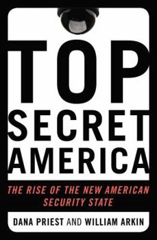 Hardcover Top Secret America: The Rise of the New American Security State Book