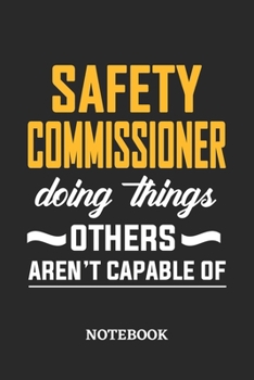 Safety Commissioner Doing Things Others Aren't Capable of Notebook: 6x9 inches - 110 blank numbered pages • Perfect Office Job Utility • Gift, Present Idea