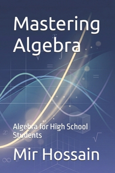 Paperback Mastering Algebra: Algebra for high school students Book
