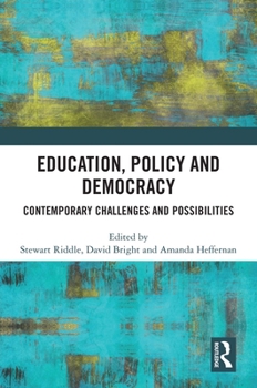 Paperback Education, Policy and Democracy: Contemporary Challenges and Possibilities Book