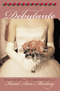 Hardcover Debutante: Rites and Regalia of American Debdom Book