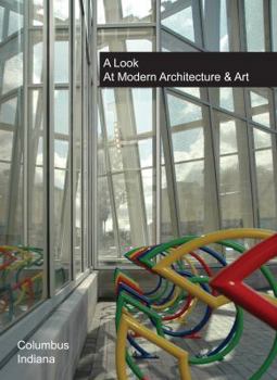 Unknown Binding Columbus, Indiana: A Look At Modern Architecture and Art Book